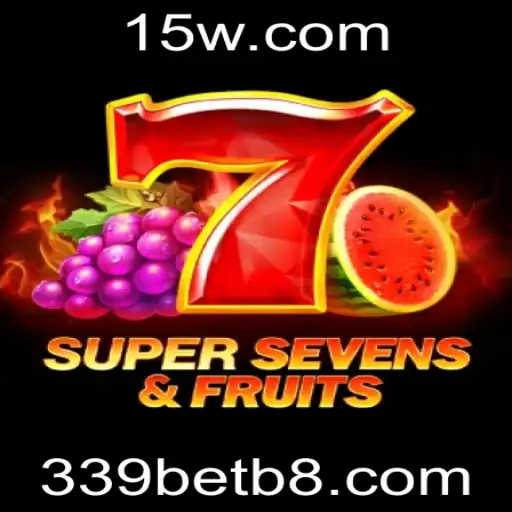Descubra o Fascinante Mundo de 7SuperSevensFruits com 339bet